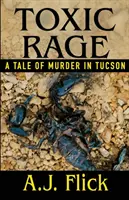 La rage toxique : une histoire de meurtre à Tucson - Toxic Rage: A Tale Of Murder In Tucson