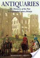 Les antiquaires : La découverte du passé dans la Grande-Bretagne du XVIIIe siècle - Antiquaries: The Discovery of the Past in Eighteenth-Century Britain