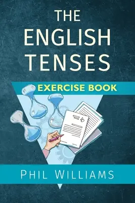 Le livre d'exercices sur les temps en anglais - The English Tenses Exercise Book