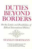 Les devoirs au-delà des frontières : Les limites et les possibilités d'une politique internationale éthique - Duties Beyond Borders: On the Limits and Possibilities of Ethical International Politics