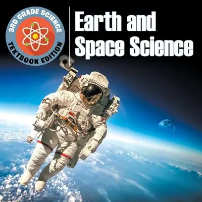 Sciences en 3e année : Sciences de la Terre et de l'espace - Édition du manuel - 3rd Grade Science: Earth and Space Science - Textbook Edition