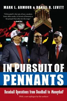 À la poursuite des équipes : Les opérations de baseball, de la balle morte à la balle d'argent - In Pursuit of Pennants: Baseball Operations from Deadball to Moneyball