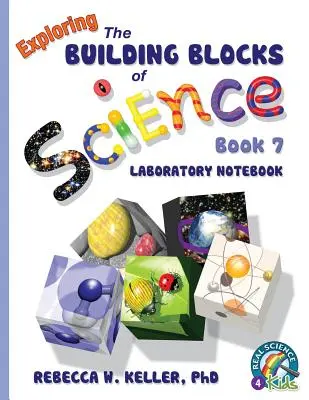 Explorer les fondements de la science Livre 7 Cahier de laboratoire - Exploring the Building Blocks of Science Book 7 Laboratory Notebook