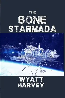 La Starmada des os : premier livre - The Bone Starmada: Book One