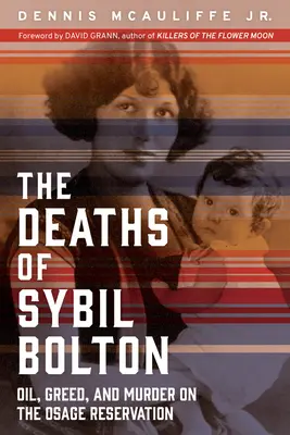 Les morts de Sybil Bolton : Pétrole, cupidité et meurtre dans la réserve d'Osage - The Deaths of Sybil Bolton: Oil, Greed, and Murder on the Osage Reservation