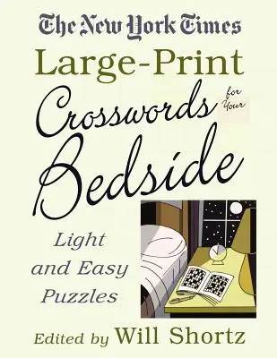 Les mots croisés en gros caractères du New York Times pour votre chevet : Des énigmes faciles et légères - The New York Times Large-Print Crosswords for Your Bedside: Light and Easy Puzzles