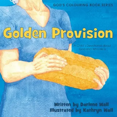 Golden Provision : La promesse de l'arc-en-ciel : un livre de méditation pour les enfants sur Dieu et qui il est - Golden Provision: A Child's Devotional about God and Who He is