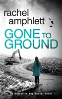 Gone to Ground : Un thriller policier de l'inspecteur Kay Hunter - Gone to Ground: A Detective Kay Hunter crime thriller