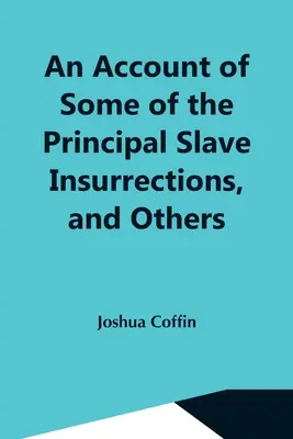 Les papiers de Fitch ; Correspondance avec la famille et les amis de Fitch ; Les papiers de Fitch ; Correspondance avec la famille et les amis de Fitch ; Les papiers de Fitch ; Les papiers de Fitch ; Les papiers de Fitch ; Correspondance avec la famille et les amis de Fitch - An Account Of Some Of The Principal Slave Insurrections, And Others, Which Have Occurred, Or Been Attempted, In The United States And Elsewhere, Durin