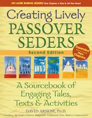 Creating Lively Passover Seders (2e édition) : Un recueil de contes, de textes et d'activités captivants - Creating Lively Passover Seders (2nd Edition): A Sourcebook of Engaging Tales, Texts & Activities