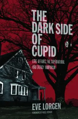 Le côté obscur de Cupidon : Affaires amoureuses, surnaturel et vampirisme énergétique - The Dark Side of Cupid: Love Affairs, the Supernatural, and Energy Vampirism