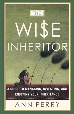 L'héritier avisé : Un guide pour gérer, investir et profiter de son héritage - The Wise Inheritor: A Guide to Managing, Investing and Enjoying Your Inheritance