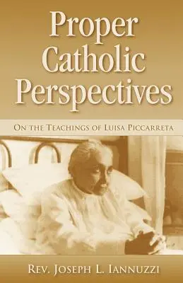 Perspectives catholiques correctes : Les enseignements de Luisa Piccarreta - Proper Catholic Perspectives: On the Teachings of Luisa Piccarreta