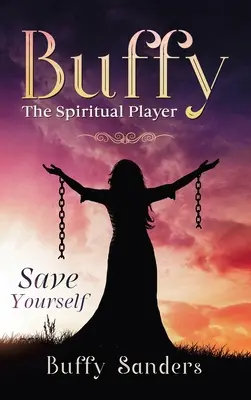 Buffy la joueuse spirituelle : Sauvez votre peau - Buffy the Spiritual Player: Save Yourself