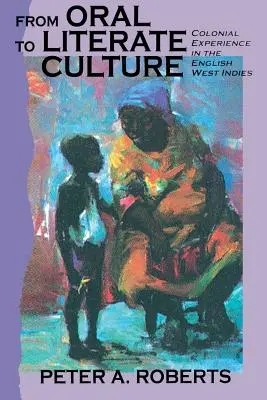De la culture orale à la culture littéraire : L'expérience coloniale dans les Antilles anglaises - From Oral to Literate Culture: Colonial Experience in the English West Indies