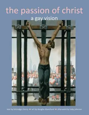 La Passion du Christ : Une vision gay - The Passion of Christ: A Gay Vision