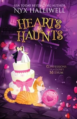 Hearts & Haunts, Confessions of a Closet Medium, Book 3 : A Supernatural Southern Cozy Mystery about a Reluctant Ghost Whisperer) - Hearts & Haunts, Confessions of a Closet Medium, Book 3: A Supernatural Southern Cozy Mystery about a Reluctant Ghost Whisperer)