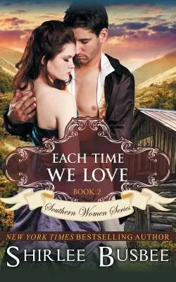 Chaque fois que nous aimons (The Southern Women Series, Book 2) - Each Time We Love (The Southern Women Series, Book 2)