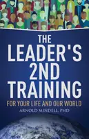 La deuxième formation du leader : Pour votre vie et notre monde - The Leader's 2nd Training: For Your Life and Our World