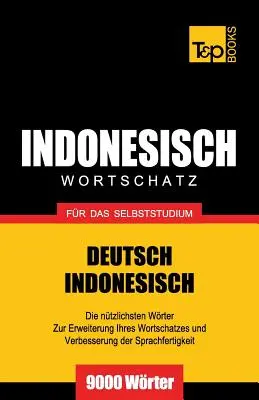 Vocabulaire allemand-indonésien pour l'auto-apprentissage - 9000 mots - Wortschatz Deutsch-Indonesisch fr das Selbststudium - 9000 Wrter