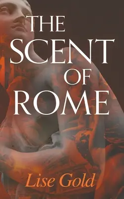 Le parfum de Rome - The Scent of Rome