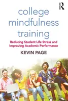 College Mindfulness Training : Réduire le stress de la vie étudiante et améliorer les performances académiques - College Mindfulness Training: Reducing Student Life Stress and Improving Academic Performance