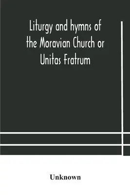 Liturgie et hymnes de l'Eglise morave ou Unitas Fratrum - Liturgy and hymns of the Moravian Church or Unitas Fratrum