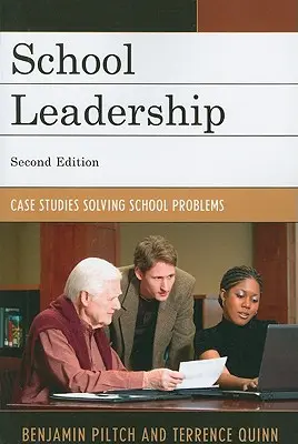 Leadership scolaire : Études de cas Résoudre les problèmes de l'école, deuxième édition - School Leadership: Case Studies Solving School Problems, Second Edition