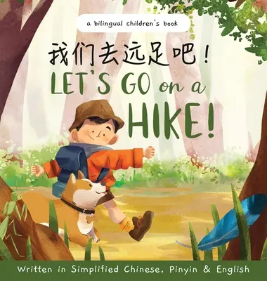 Partons en randonnée ! Écrit en chinois simplifié, pinyin et anglais : Un livre bilingue pour enfants - Let's go on a hike! Written in Simplified Chinese, Pinyin and English: A bilingual children's book