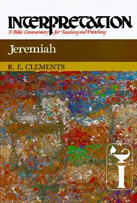 Jérémie : Interprétation : Un commentaire biblique pour l'enseignement et la prédication - Jeremiah: Interpretation: A Bible Commentary for Teaching and Preaching