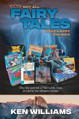 Tous les contes de fées n'ont pas une fin heureuse : L'ascension et la chute de Sierra On-Line - Not All Fairy Tales Have Happy Endings: The rise and fall of Sierra On-Line