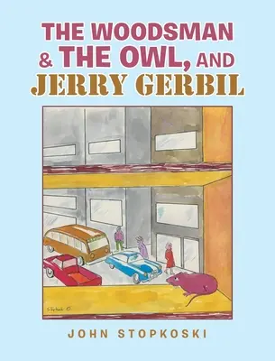 Le bûcheron, la chouette et Jerry Gerbil - The Woodsman & the Owl, and Jerry Gerbil