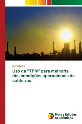 Utilisation de la TPM pour améliorer les conditions d'exploitation des caldeiras - Uso da TPM para melhoria das condies operacionais de caldeiras
