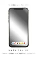 Le moi mythique : se libérer de la comparaison permanente - Mythical Me: Finding Freedom from Constant Comparison