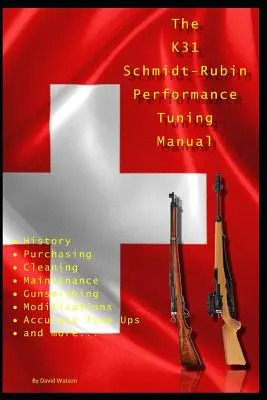 Le K31 Schmidt Rubin Performance Tuning Manual : Conseils d'armurier pour modifier vos carabines K31 Schmidt Rubin. - The K31 Schmidt Rubin Performance Tuning Manual: Gunsmithing tips for modifying your K31 Schmidt Rubin rifles.