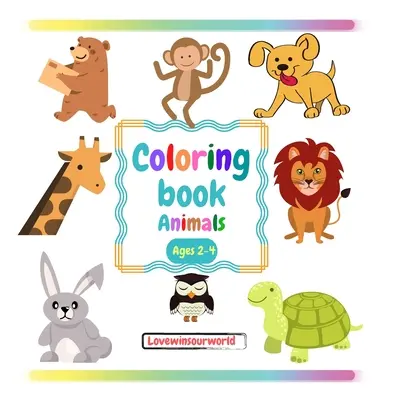 Livre de coloriage Animaux : Livre de coloriage pour enfants Livre de coloriage pour enfants de 2 à 4 ans Livre de coloriage pour enfants de 2 à 4 ans Livre de coloriage pour enfants de 2 à 4 ans Livre de coloriage pour animaux Livres de coloriage - Coloring book Animals: Coloring books for kids Coloring book for toddlers 2-4 years Toddler coloring book Animal coloring book Coloring books