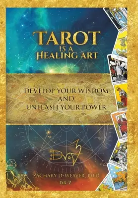 Le Tarot est un art de guérison : Développez votre sagesse et libérez votre pouvoir - Tarot Is a Healing Art: Develop Your Wisdom and Unleash Your Power