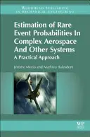 Estimation des probabilités d'événements rares dans les systèmes complexes aérospatiaux et autres : Une approche pratique - Estimation of Rare Event Probabilities in Complex Aerospace and Other Systems: A Practical Approach