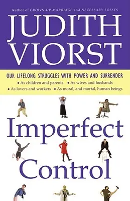 Un contrôle imparfait : Nos luttes de toute une vie avec le pouvoir et l'abandon - Imperfect Control: Our Lifelong Struggles with Power and Surrender