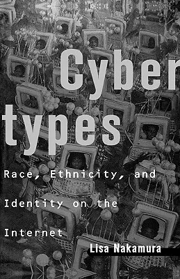 Cybertypes : Race, ethnicité et identité sur l'internet - Cybertypes: Race, Ethnicity, and Identity on the Internet