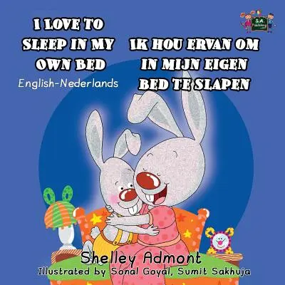 J'aime dormir dans mon propre lit Ik hou ervan om in mijn eigen bed te slapen : Édition bilingue anglais-néerlandais - I Love to Sleep in My Own Bed Ik hou ervan om in mijn eigen bed te slapen: English Dutch Bilingual Edition