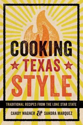 Cuisiner à la texane : Recettes traditionnelles de l'État de l'étoile solitaire - Cooking Texas Style: Traditional Recipes from the Lone Star State