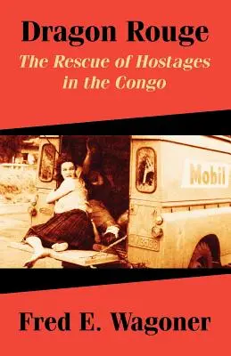 Dragon Rouge : Le sauvetage d'otages au Congo - Dragon Rouge: The Rescue of Hostages in the Congo