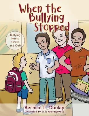 Quand les brimades ont cessé : L'intimidation fait mal à l'intérieur et à l'extérieur&nbsp;! - When the Bullying Stopped: Bullying Hurts Inside and Out!
