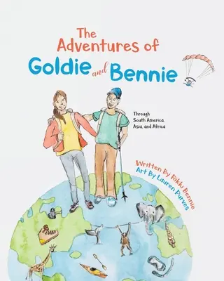 Les aventures de Goldie et Bennie : à travers l'Amérique du Sud, l'Asie et l'Afrique - The Adventures of Goldie and Bennie: Through South America, Asia and Africa