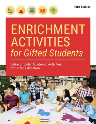 Activités d'enrichissement pour les élèves doués : Activités académiques extrascolaires pour l'éducation des élèves doués - Enrichment Activities for Gifted Students: Extracurricular Academic Activities for Gifted Education