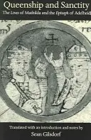 Reine et sainteté : Les vies de Mathilde et l'épitaphe d'Adelheid - Queenship and Sanctity: The Lives of Mathilda and the Epitaph of Adelheid