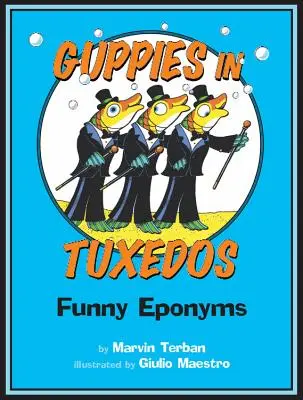 Les guppys en smoking : Eponymes amusants - Guppies in Tuxedos: Funny Eponyms