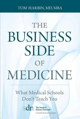 L'aspect commercial de la médecine : Ce que les écoles de médecine ne vous apprennent pas - The Business Side of Medicine: What Medical Schools Don't Teach You