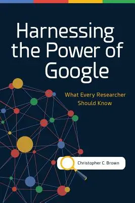 Exploiter la puissance de Google : Ce que tout chercheur devrait savoir - Harnessing the Power of Google: What Every Researcher Should Know